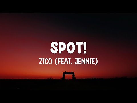 ZICO (feat. JENNIE) - SPOT! | Lyrics