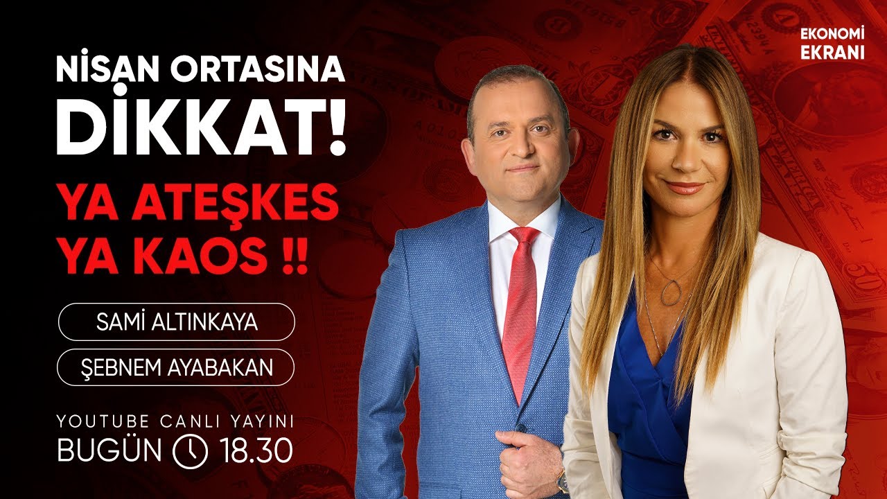 Nisan Ortasına Dikkat! Ya Ateşkes Ya Kaos | Şebnem Ayabakan | Ekonomi Ekranı