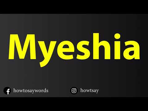 How To Pronounce Myeshia