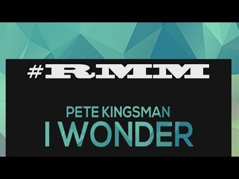 Pete Kingsman - I Wonder (Original Mix)