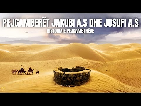 Pejgamberët Jakubi a.s dhe Jusufi a.s - Historia e Pejgamberëve