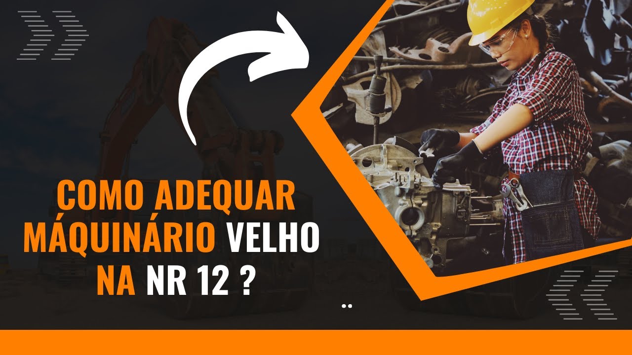 COMO ADEQUAR MAQUINÁRIO VELHO À NR 12 ?
