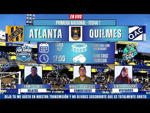 ATLANTA VS QUILMES |  FECHA 1 EN VIVO 🔴 PRIMERA NACIONAL 2026