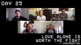 Love Alone Is Worth The Fight + Catching Up With The Guys - Live From Home