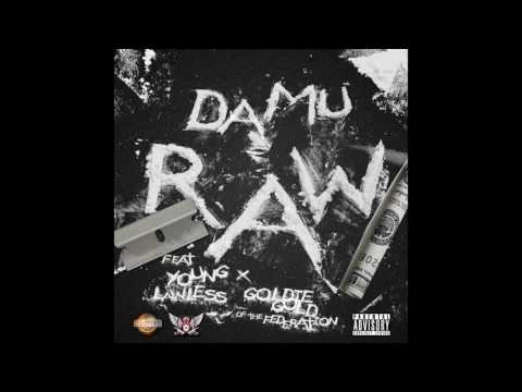 Raw... Damu Ft. Goldie Gold & Young Lawless