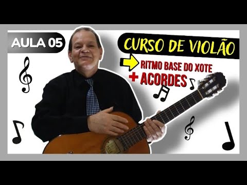 COMO TOCAR VIOLÃO- RITMO BASE DO XOTE + ACORDES  (CURSO DE VIOLÃO- AULA 05)