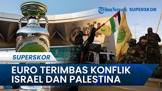 Kualifikasi Euro 2024 Terimbas Konflik Panas Israel-Palestina, UEFA Resmi Tunda Sejumlah Laga
