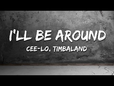 Cee-Lo - I'll Be Around (Lyrics) ft. Timbaland