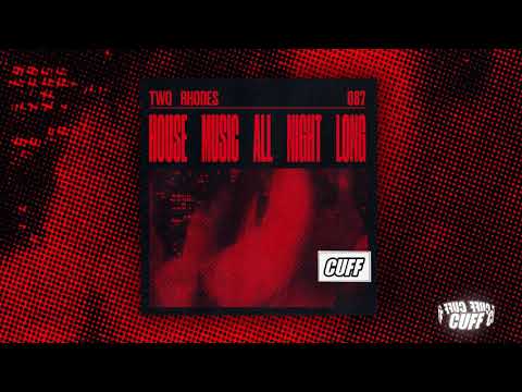 CUFF087: Two Rhodes - House Music All Night Long (Original Mix) [CUFF] Official