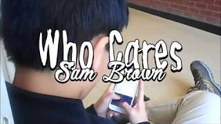Sam Brown - Who Cares (CitrusC Studios)