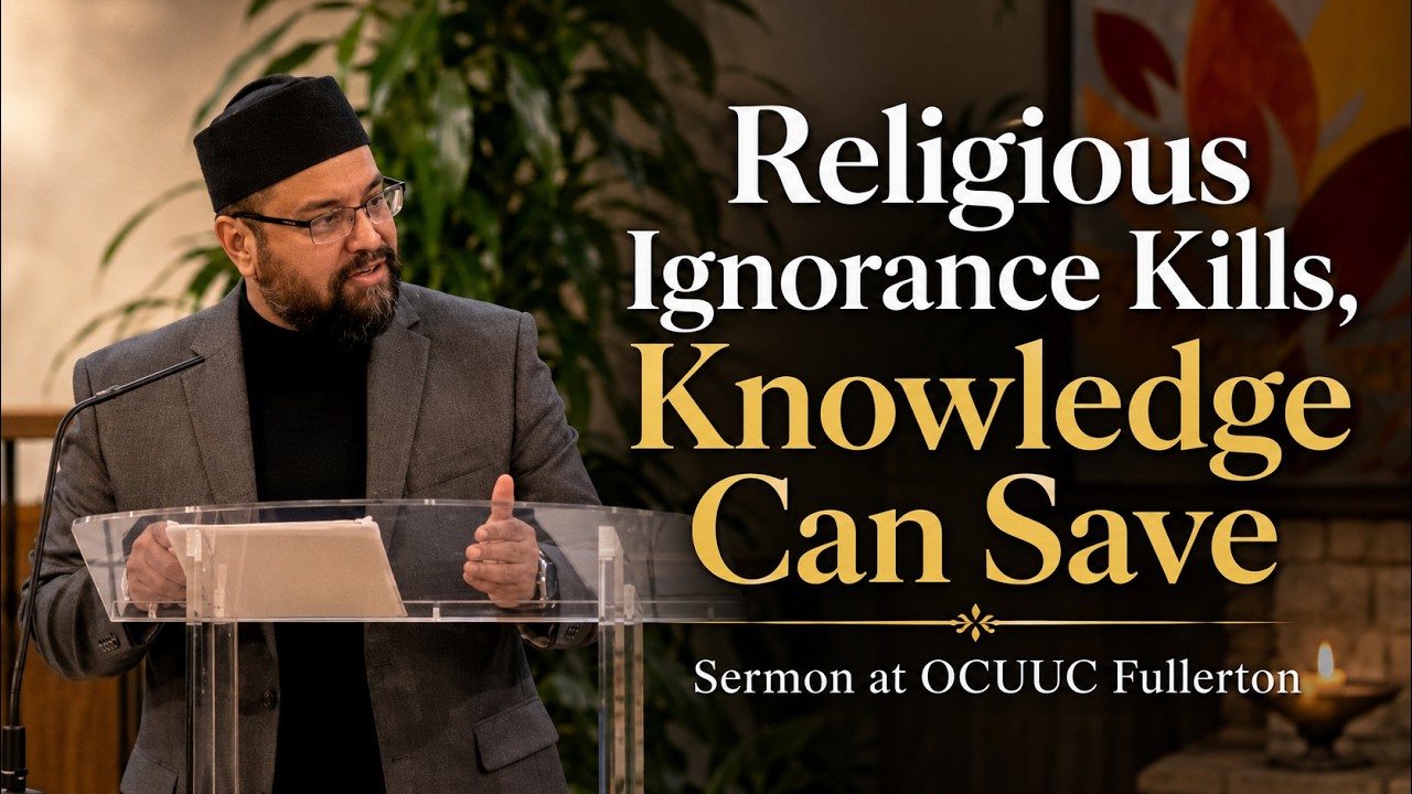 Religious Ignorance Kills, Knowledge Can Save | Sermon at OCUUC Fullerton