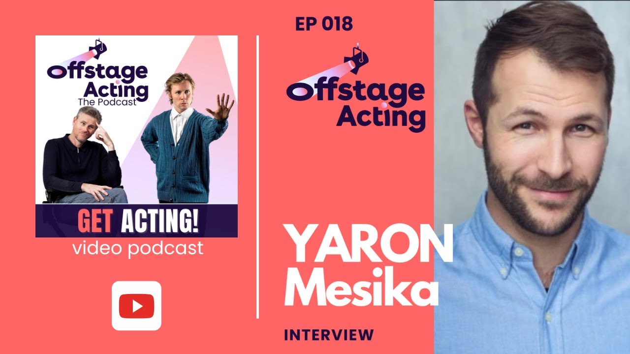 EP 018: INTERVIEW - YARON MESIKA - Actor • Offstage Acting Podcast with Todd Kramer