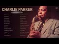 Charlie Parker Greatest Hits Full Album - The Best Songs Of Charlie Parker - Best Saxophone Music