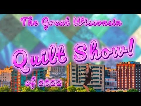The Great Wisconsin Quilt Show of 2022