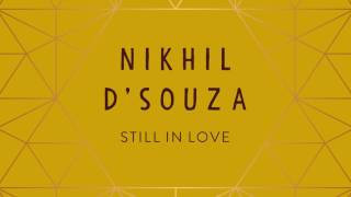 Video thumbnail of "Nikhil D'souza - Still In Love (Official Audio)"