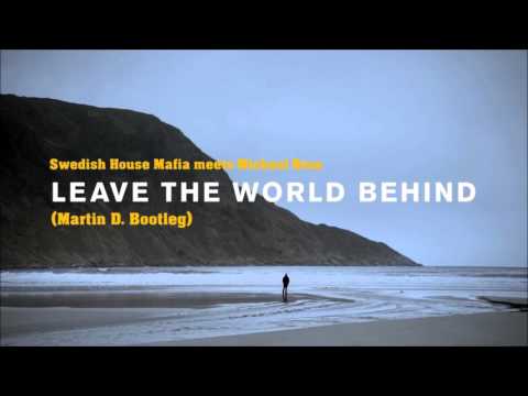SWEDISH HOUSE MAFIA meets MICHAEL BRUNS- LEAVE THE WORLD BEHIND RISE (Martin D. mix 2016)