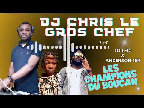 DJ CHRIS LE GROS CHEF Feat DJ LEO & ANDERSON 1ER - LES CHAMPIONS DU BOUCAN