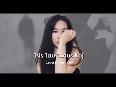 Tsis Tau Txaus Koj - Maiv Choj (cover)