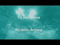 Tu fantasma (letra) - Ricardo Arjona
