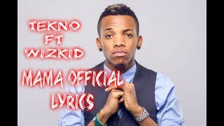 Tekno Ft Wizkid- MAMA Official Lyrics