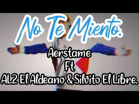 Aerstame ft Al2 El Aldeano & Silvito El Libre - No Te Miento. ( Letra - Video Lyric )