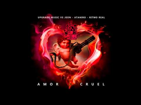 Upgrade Music vs. Jeon - Ataniro & Ritmo - Amor Cruel