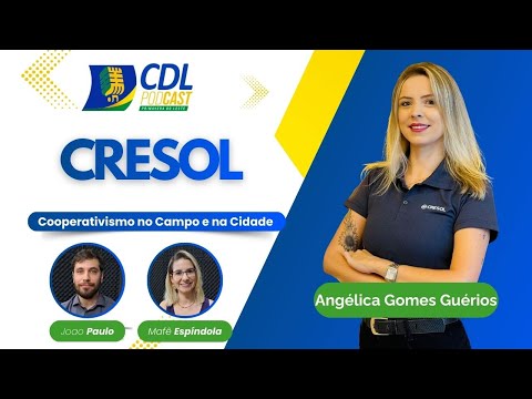 Cresol: Como o Cooperativismo Transforma o Campo e a Cidade em Primavera do Leste | Podcast CDL