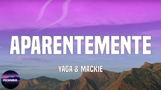 Yaga &amp; Mackie - Aparentemente  (Lyrics)