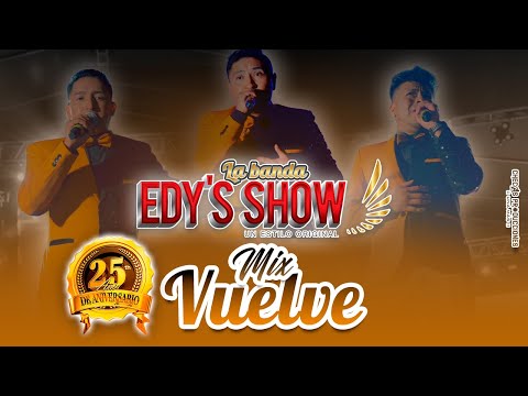 LA BANDA EDYS SHOW - MIX VUELVE  / ANIVERSARIO #25 (Official Video 4K)
