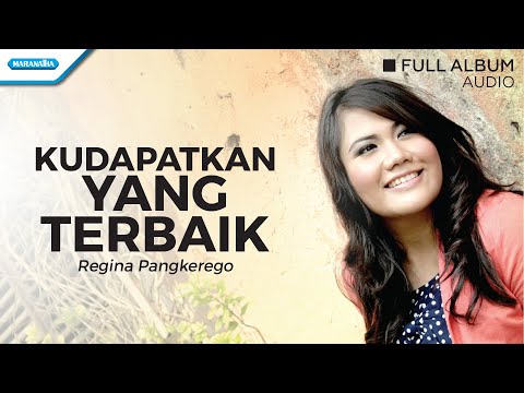 Kudapatkan Yang Terbaik - Regina Pangkerego (Audio full album)