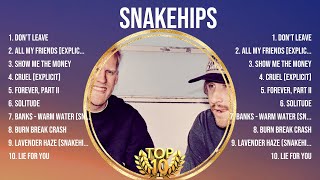 Snakehips Greatest Hits Full Album ▶️ Top Songs Full Album ▶️ Top 10 Hits of All Time