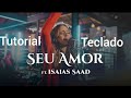 Seu Amor - Ludi ft Isaías Saad l Tutorial de Teclado Seu Amor - Ludi ft Isaías Saad l Tutorial de Teclado