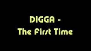 DIGGA - The First Time