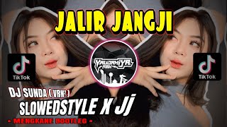 Download lagu DJ SUNDA🔥JALIR JANGJI🔥( VRN2 ) SLOWEDSTYLE x JJ MENGKANE BOOTLEG - YAUDAHIYADJ RMX🔥 mp3