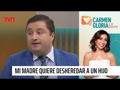 ¿Qué puede hacer mi madre si quiere desheredar a un hijo? | Carmen Gloria a tu servicio
