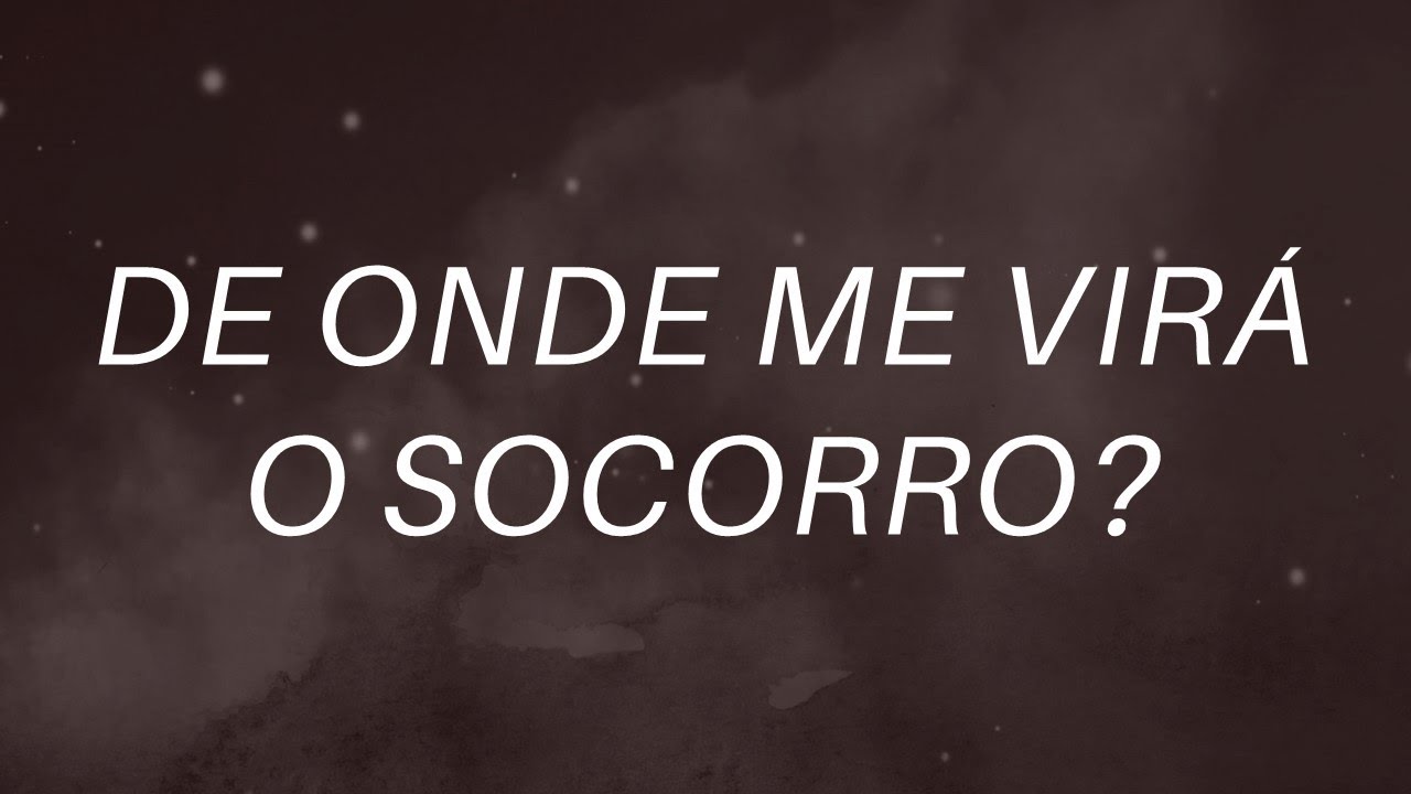 De onde me virá o socorro?