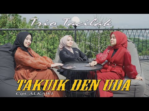 Trio Tacilak - Takuik Den Uda - (Official Music Video)