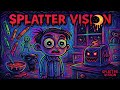 Splatter Vision A Cartoon Nightmare You Can Dance To LeloStray