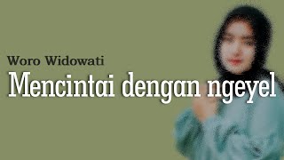 Download lagu WORO WIDOWATI - MENCINTAI DENGAN NGEYEL (LIRIK & TERJEMAHAN) mp3