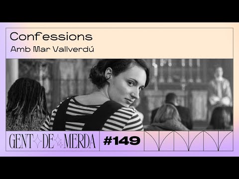 GENT DE MERDA #149 - CONFESSIONS, AMB MAR VALLVERDÚ | #RPS