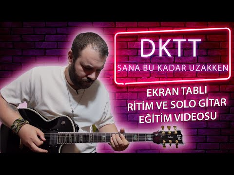 DKTT Sana Bu Kadar Uzakken Gitar Dersi (RİTİM-SOLO GİTAR)
