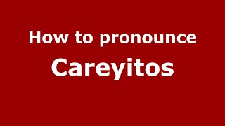 How to pronounce Careyitos