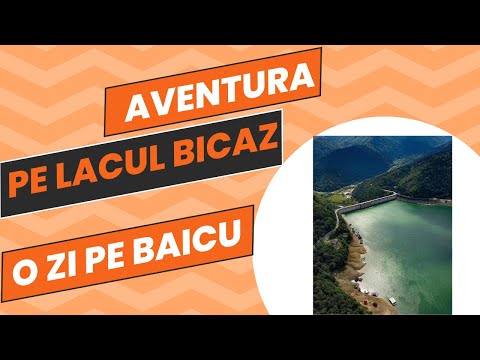 Aventura de o zi pe lacul Izvorul Muntelui, lacul Bicaz, Neamt, Romania