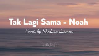 Download lagu Tak Lagi Sama - Noah ll Cover Lirik by ( Shakira Jasmine ) mp3 Download lagu Tak Lagi Sama - Noah ll Cover Lirik by ( Shakira Jasmine ) mp3