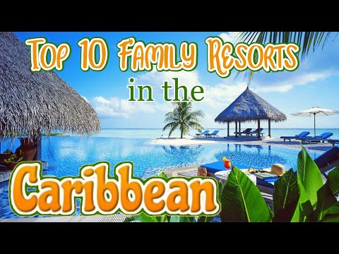 Top 10 All-Inclusive Family Resorts in the Caribbean