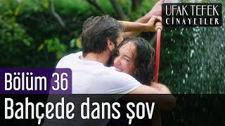 Ufak Tefek Cinayetler 36. Bölüm - Bahçede Dans Şov