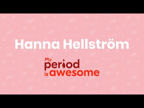 Hanna Hellström - My Period is Awesome