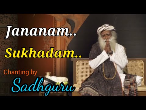 Jananam Sukhadam..Chanting by Sadhguru with lyrics