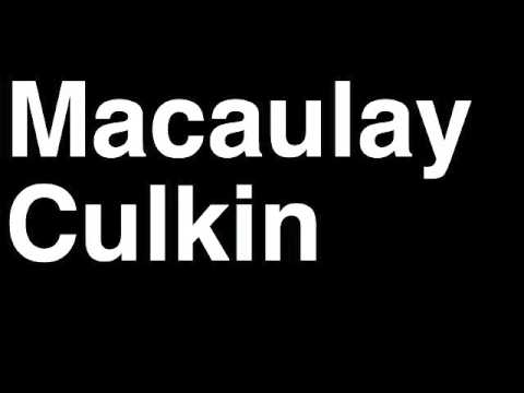 How to Pronounce Macaulay Culkin Home Alone Movie Child Actor