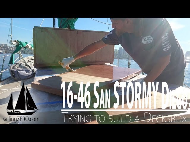 16-46_San STORMY Diego_Trying to build a Decksbox (sailing ZERO)